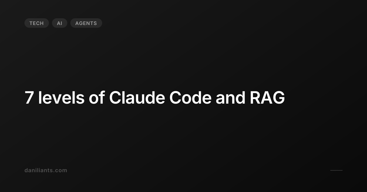 7 levels of Claude Code and RAG | Artem Daniliants