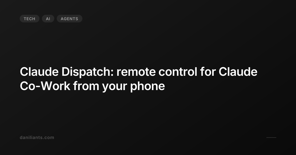 Claude Dispatch: remote control for Claude Co-Work from your phone