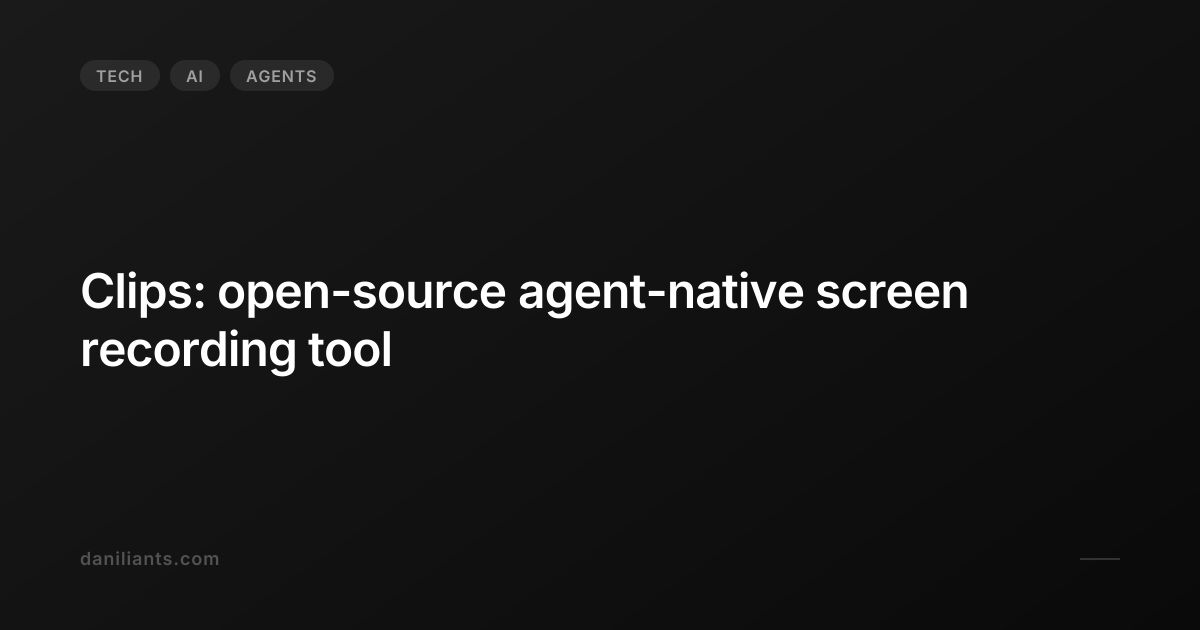 Clips: open-source agent-native screen recording tool