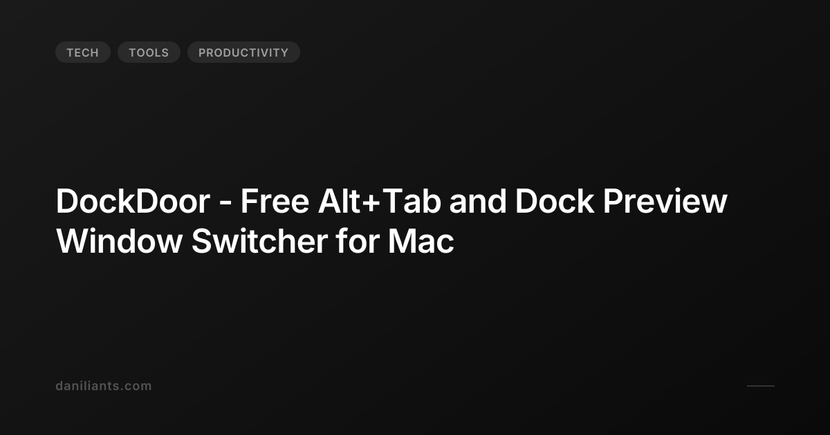DockDoor - Free Alt+Tab and Dock Preview Window Switcher for Mac