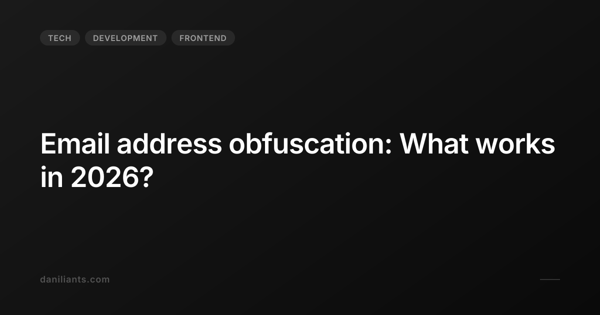 Email address obfuscation: What works in 2026? | Artem Daniliants