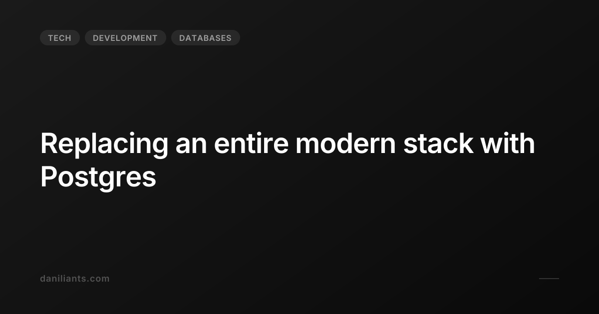 Replacing an entire modern stack with Postgres | Artem Daniliants