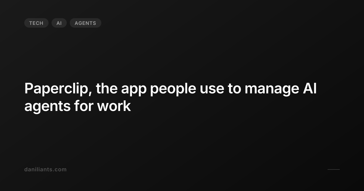 Paperclip Notes App Paperclip, the app people use to manage AI agents for work