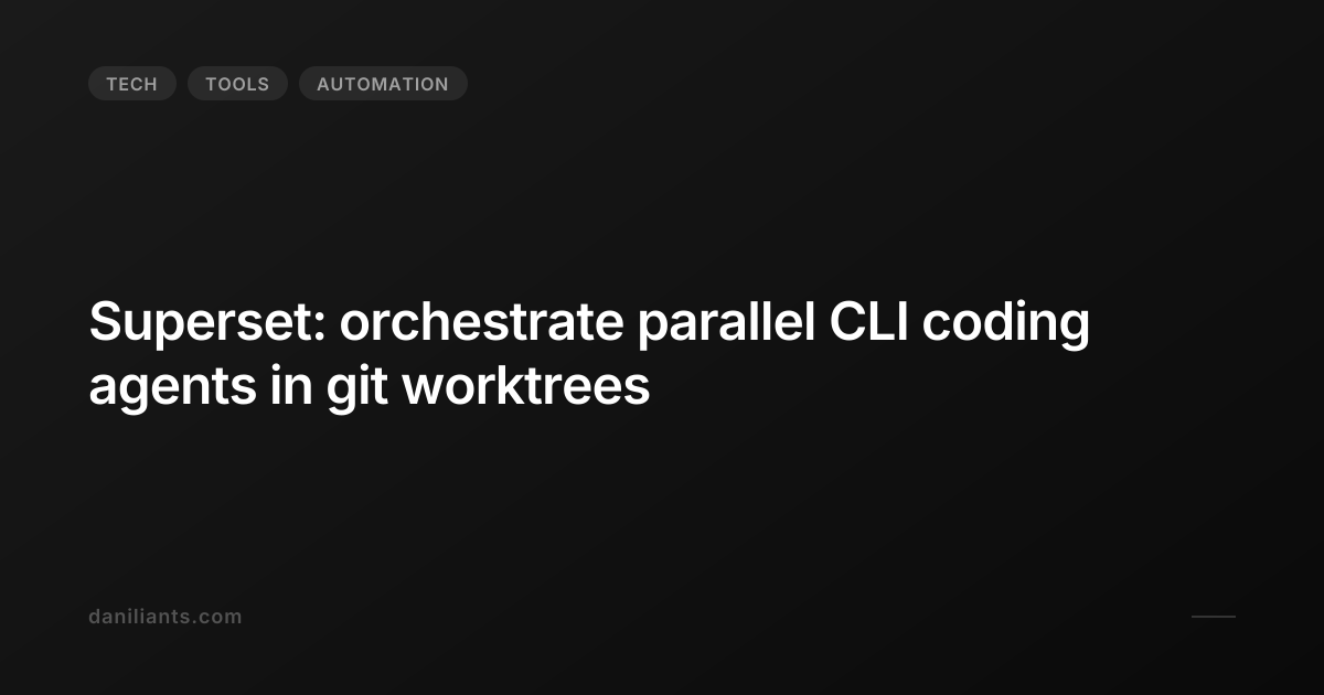 Superset: orchestrate parallel CLI coding agents in git worktrees