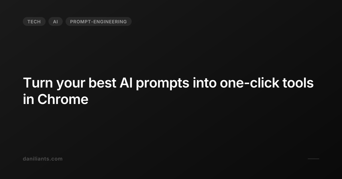 Turn your best AI prompts into one-click tools in Chrome